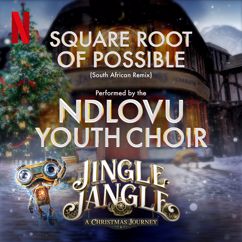 Ndlovu Youth Choir, Jingle Jangle: A Christmas Journey: Square Root of Possible (South African Remix)