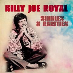 Billy Joe Royal: Singles and Rarities