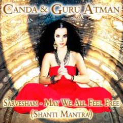 Canda & Guru Atman: Sarvesham - May We All Feel Free (Shanti Mantra)