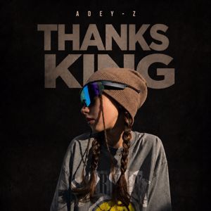 ADEY-Z: Thanks, king