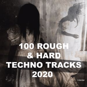 Various Artists: 100 Rough & Hard Techno Tracks 2020