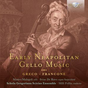 Schola Gregoriana Scivias Ensemble, Malagoli Matteo, Ruvo Irene De & Fullin Milli: Early Neapolitan Cello Music