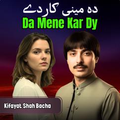 Kifayat Shah Bacha: Da Mene Kar Dy