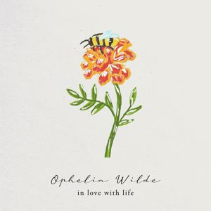 Ophelia Wilde: in love with life