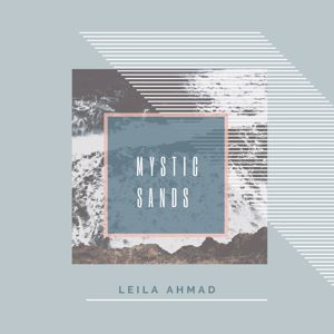 Leila Ahmad: Mystic Sands