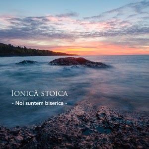 Ionică Stoica: Noi suntem biserica