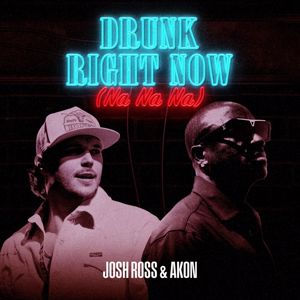 Josh Ross: Drunk Right Now (Na Na Na)