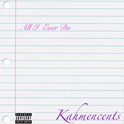 KahMenCents: All I Ever Do