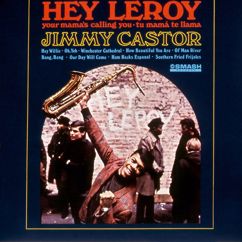 Jimmy Castor: Hey Leroy, Your Mama's Callin' You