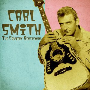 Carl Smith: The Country Gentleman (Remastered)