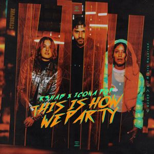 R3HAB, Icona Pop: This Is How We Party (with Icona Pop)
