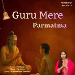 Priti Singh: Guru Mere Parmatma