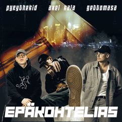 Pyrythekid, Axel Kala, Gettomasa: Epäkohtelias (feat. Axel Kala & Gettomasa)