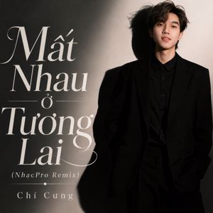 Chí Cưng: Mất Nhau Ở Tương Lai