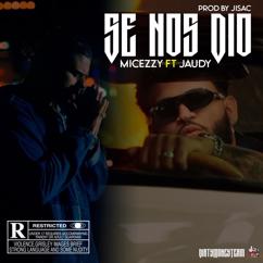 Micezzy, Jaudy: Se Nos Dio (feat. Jaudy)