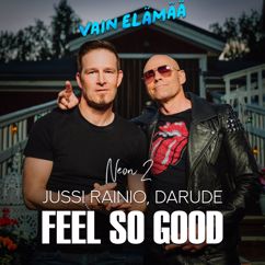 Jussi Rainio, Neon 2, Darude: Feel So Good (Vain elämää kausi 15) [feat. Darude]