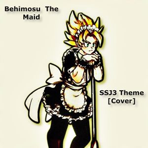 Behimosu The Maid: SSJ3 Theme(From TV Series "Dragon Ball Z")