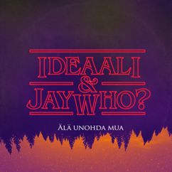Ideaali & Jay Who?: Älä unohda mua