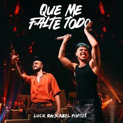 Luck Ra x Abel Pintos: QUE ME FALTE TODO