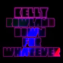 Kelly Rowland, The WAV.s: Down For Whatever (Max Sanna & Steve Pitron Remix - Edit)