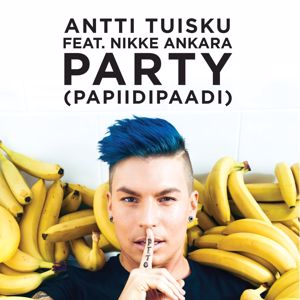 Antti Tuisku, Nikke Ankara: Party (Papiidipaadi) (feat. Nikke Ankara)