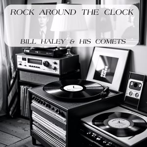 Bill Haley & His Comets: Rock Around The Clock