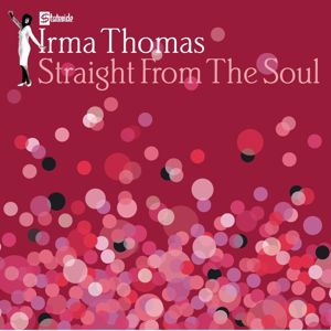 Irma Thomas: Straight From The Soul