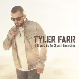 Tyler Farr: I Should Go to Church Sometime