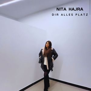 Nita Hajra: Dir Alles Platz