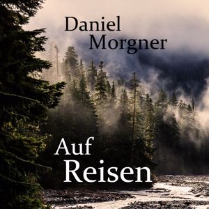 Daniel Morgner: Auf Reisen (Jubiläumsedition)