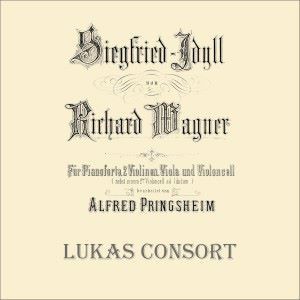 Lukas Consort & Viktor Lukas: Siegfried-Idyll, WWV 103 (In der Fassung für Klavier und Streichinstrumente)