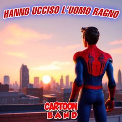 Cartoon Band: Hanno Ucciso L'uomo Ragno