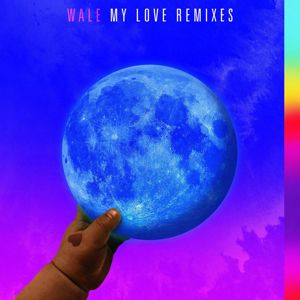 Wale: My Love (feat. Major Lazer, WizKid, Dua Lipa) (Remixes)