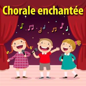 Chorale enchantée: Chansons et comptines pour enfants