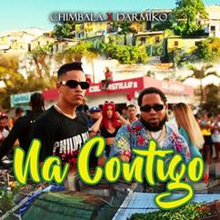 Chimbala & Darmiko: Na Contigo