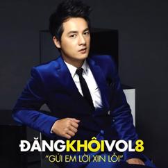 Dang Khoi: Gửi Em Lời Xin Lỗi