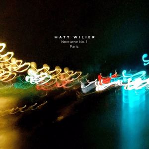 Matt Wilier: Nocturne No. 1 - Paris
