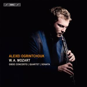 Alexei Ogrintchouk: Mozart: Oboe Concerto - Oboe Quartet - Sonata