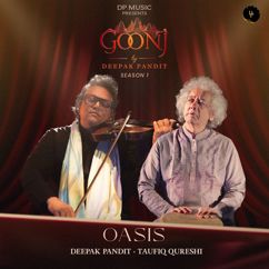 Deepak Pandit, Taufiq Qureshi: Oasis (Goonj - Season- 1)