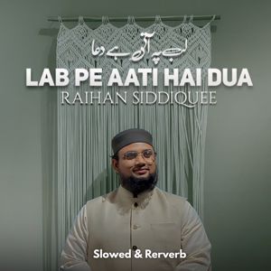 Raihan Siddiquee: Lab Pe Aati Hai Dua (Slowed and Reverb)