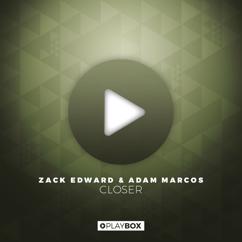 Zack Edward & Adam Marcos: Closer (Radio Edit)