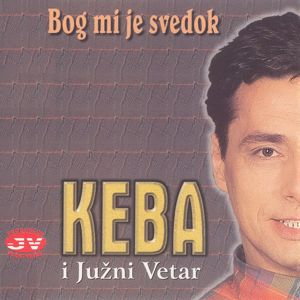 Dragan Kojić Keba & Južni Vetar: Bog mi je svedok