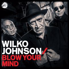Wilko Johnson: I Love The Way You Do