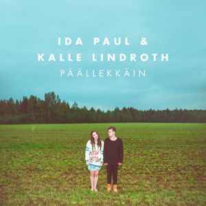 Ida Paul & Kalle Lindroth, Ida Paul, Kalle Lindroth: Päällekkäin