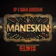 Måneskin: If I Can Dream (From The Original Motion Picture Soundtrack ELVIS)