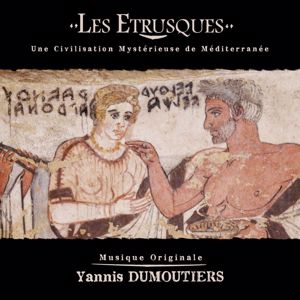 Yannis Dumoutiers: Les étrusques - Une civilisation mystérieuse de méditerranée(Bande originale du film documentaire)