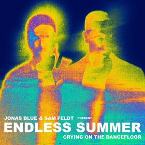 Sam Feldt, Jonas Blue, Endless Summer: Crying On The Dancefloor