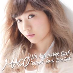 MACO: We Are Never Ever Getting Back Together (Japanese Version)