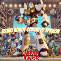 Cartoon Band: Astro Robot Contatto Ypsilon