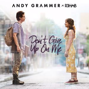 Andy Grammer, R3hab: Don't Give Up On Me